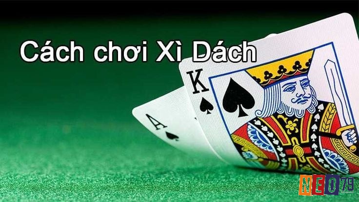 Luật chơi xì dách cơ bản và chi tiết