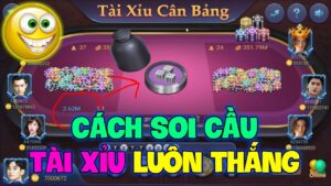 Cách soi cầu tài xỉu giúp anh em nắm chắc 100% phần thắng